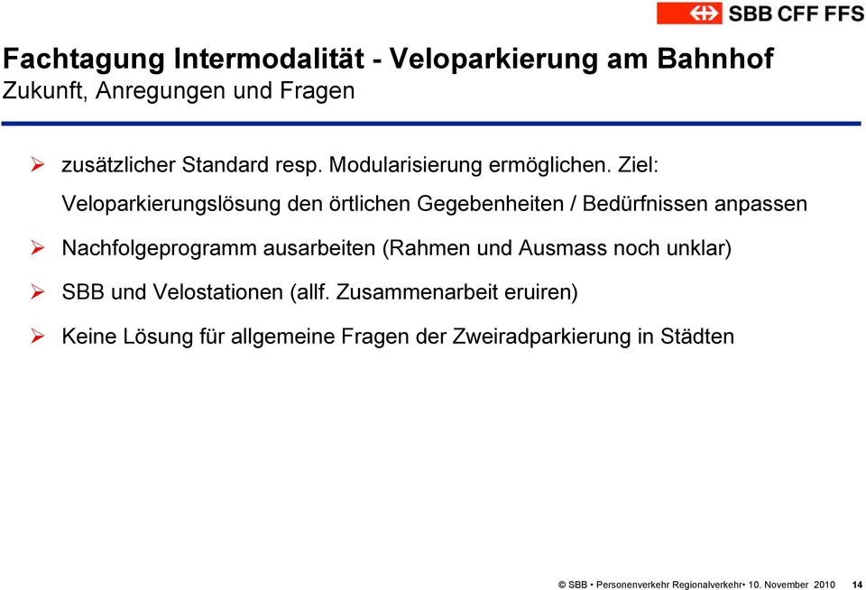 ausarbeiten (Rahmen und Ausmass noch unklar) SBB und Velostationen (allf.