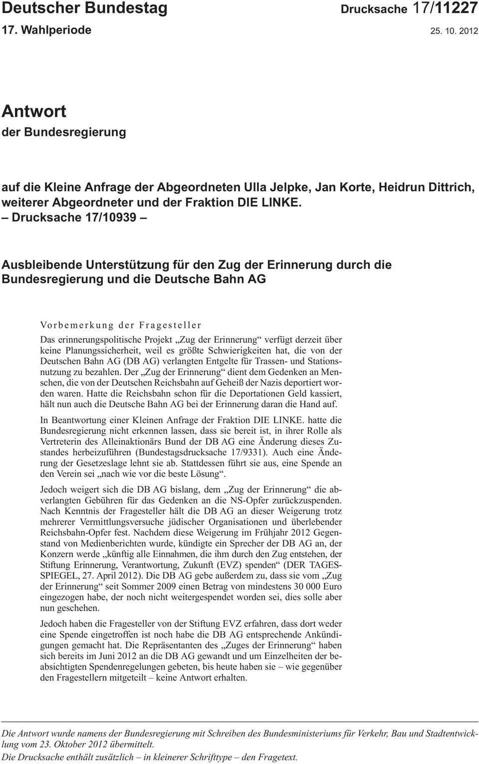 Drucksache 17/10939 Ausbleibende Unterstützung für den Zug der Erinnerung durch die Bundesregierung und die Deutsche Bahn AG Vorbemerkung der Fragesteller DaserinnerungspolitischeProjekt