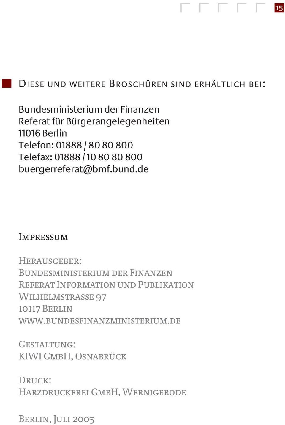 bund.de Impressum Herausgeber: Bundesministerium der Finanzen Referat Information und Publikation Wilhelmstraße 97