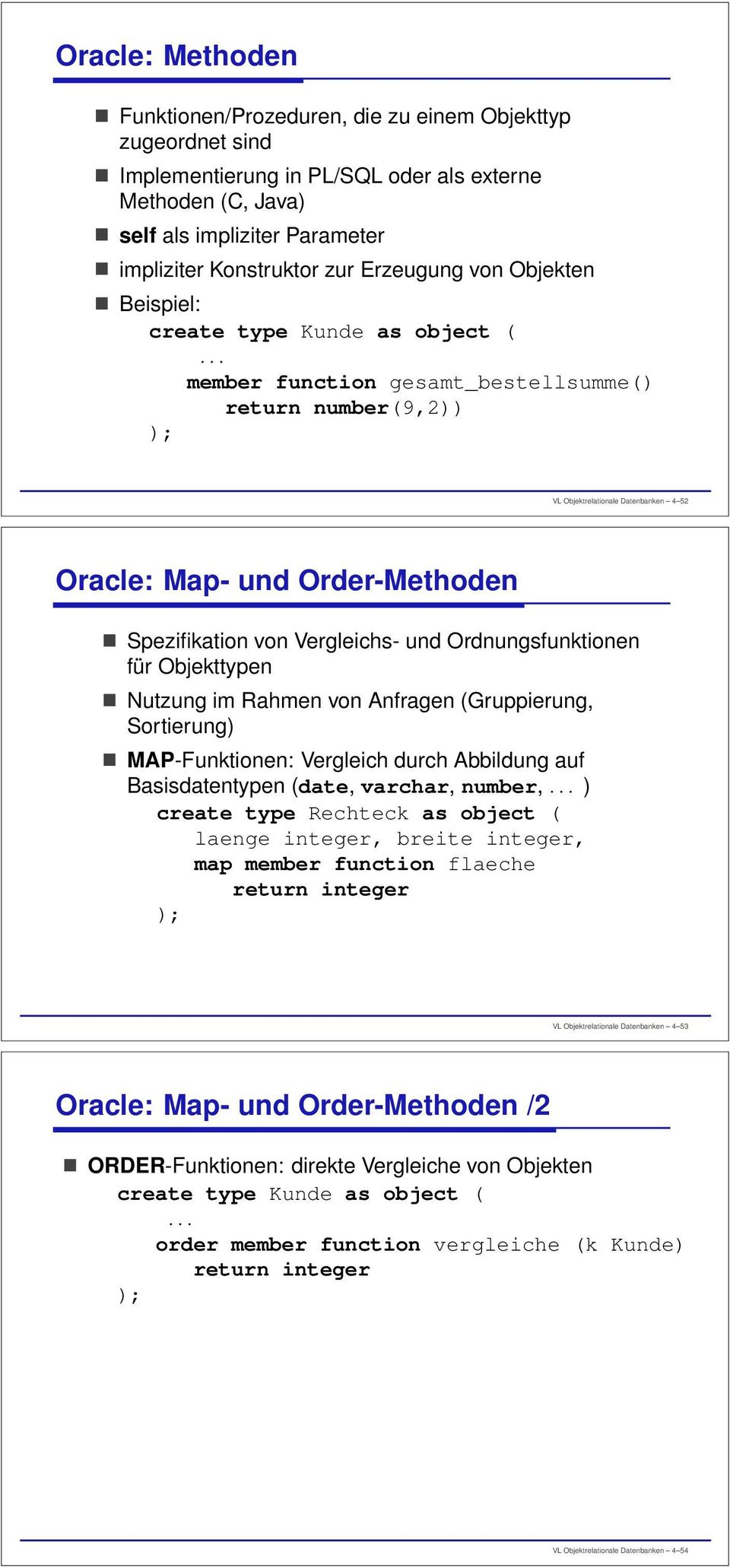 Spezifikation von Vergleichs- und Ordnungsfunktionen für Objekttypen Nutzung im Rahmen von Anfragen (Gruppierung, Sortierung) MAP-Funktionen: Vergleich durch Abbildung auf Basisdatentypen (date,