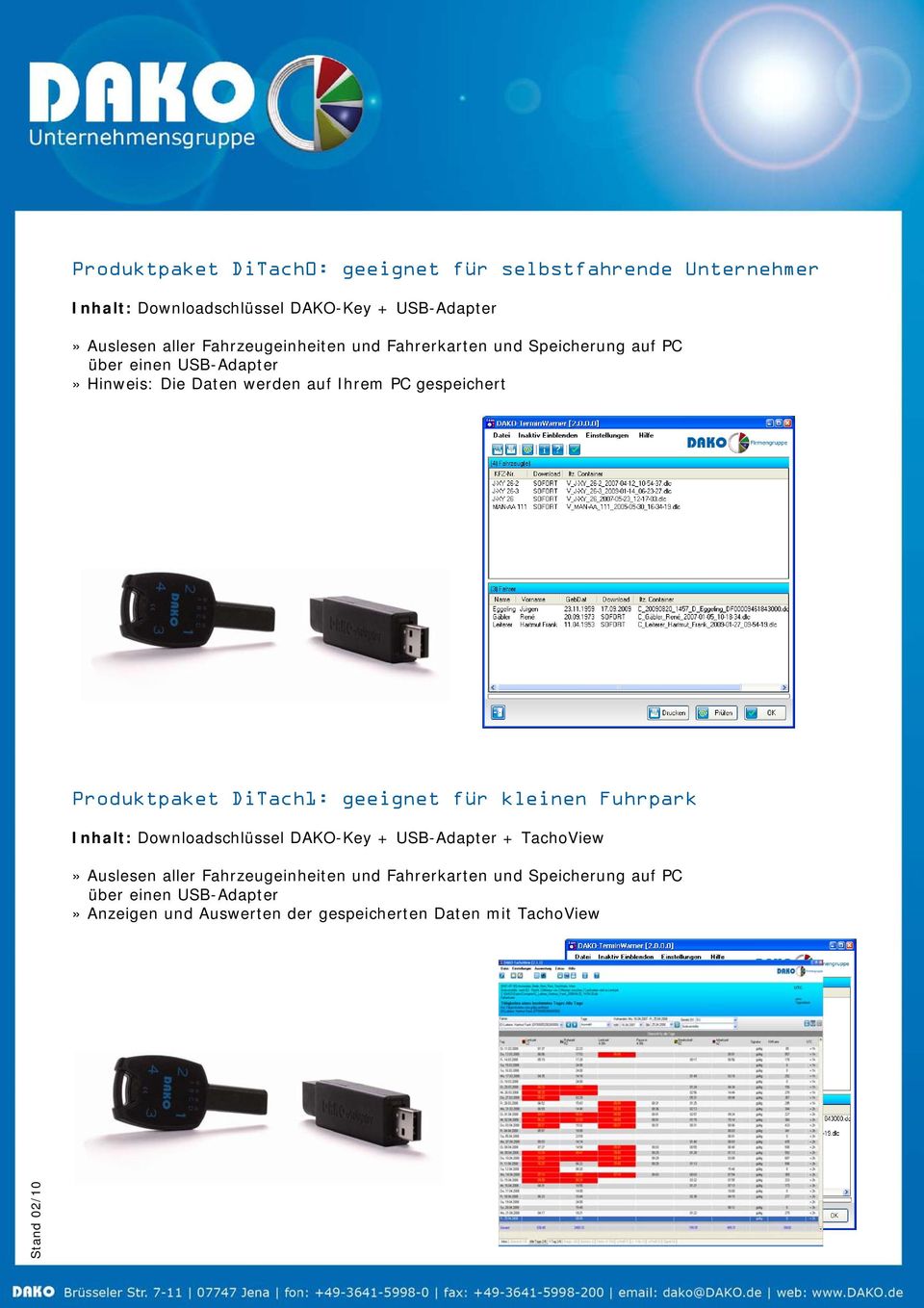 Produktpaket DiTach1: geeignet für kleinen Fuhrpark Inhalt: Downloadschlüssel DAKO-Key + USB-Adapter + TachoView» Auslesen aller