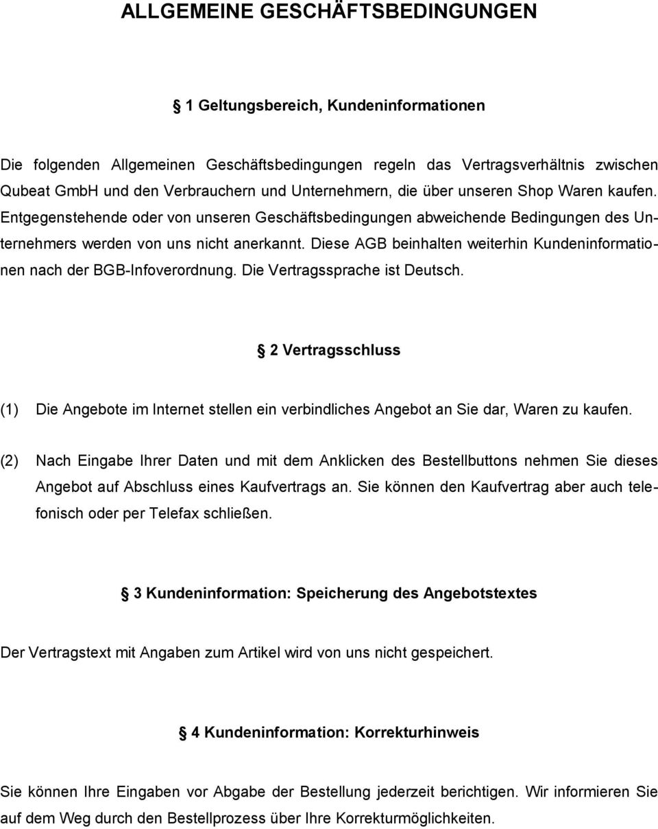 Diese AGB beinhalten weiterhin Kundeninformationen nach der BGB-Infoverordnung. Die Vertragssprache ist Deutsch.