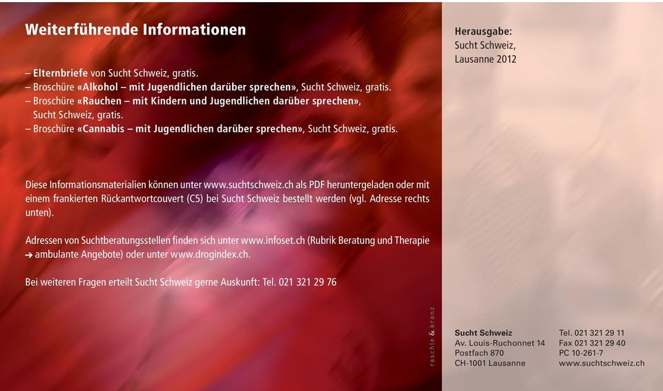 Herausgabe: Sucht Schweiz, Lausanne 2012 Diese Informationsmaterialien können unter www.suchtschweiz.