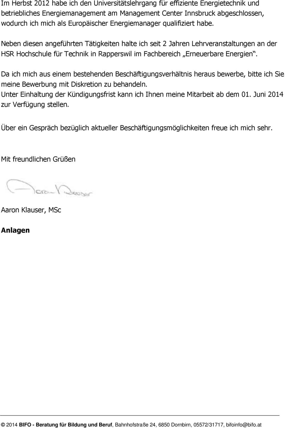 Neben diesen angeführten Tätigkeiten halte ich seit 2 Jahren Lehrveranstaltungen an der HSR Hochschule für Technik in Rapperswil im Fachbereich Erneuerbare Energien.