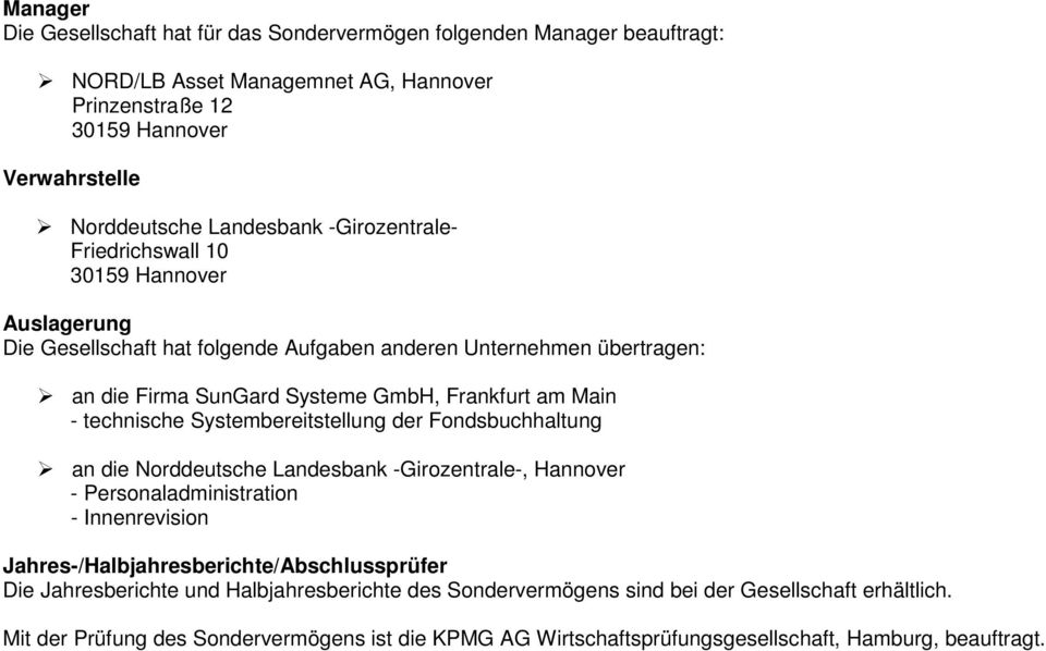 technische Systembereitstellung der Fondsbuchhaltung an die Norddeutsche Landesbank -Girozentrale-, Hannover - Personaladministration - Innenrevision Jahres-/Halbjahresberichte/Abschlussprüfer