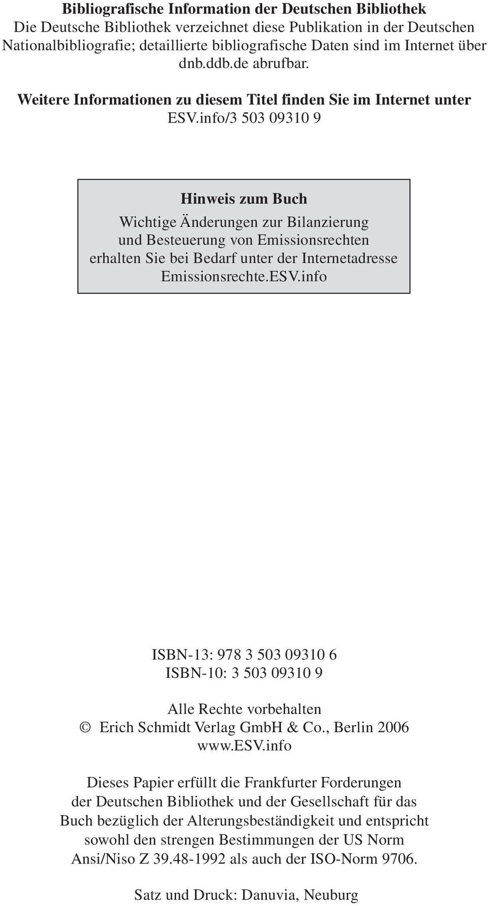 info/3 503 09310 9 Hinweis zum Buch Wichtige Änderungen zur Bilanzierung und Besteuerung von Emissionsrechten erhalten Sie bei Bedarf unter der Internetadresse Emissionsrechte.ESV.