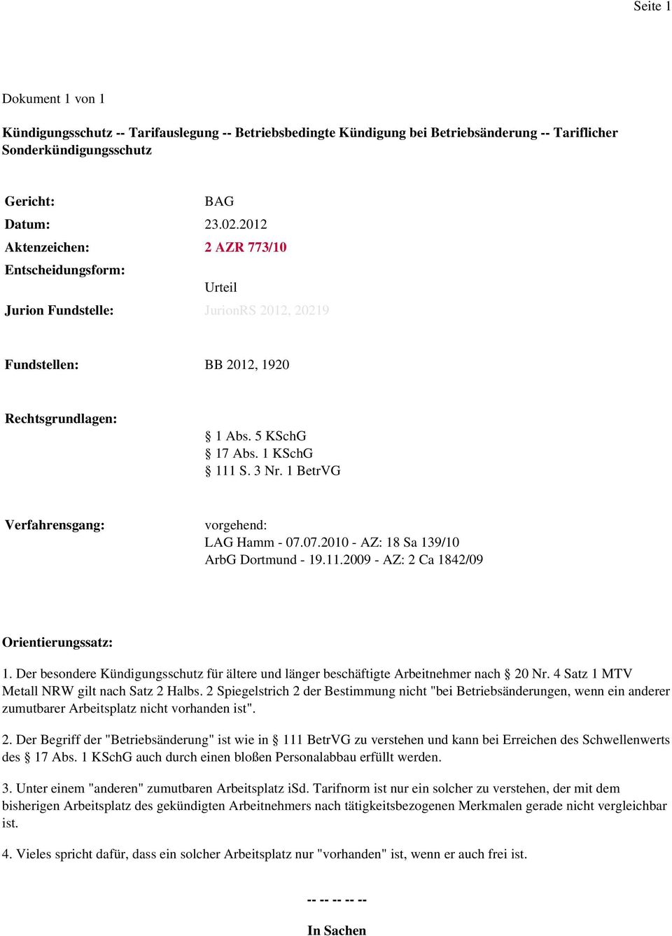 1 BetrVG Verfahrensgang: vorgehend: LAG Hamm - 07.07.2010 - AZ: 18 Sa 139/10 ArbG Dortmund - 19.11.2009 - AZ: 2 Ca 1842/09 Orientierungssatz: 1.
