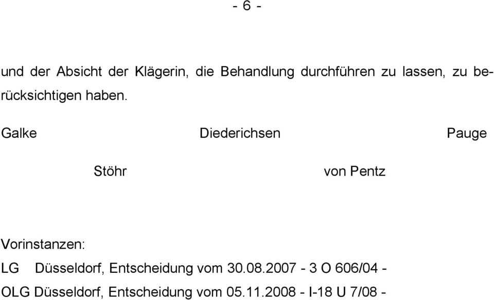 Galke Diederichsen Pauge Stöhr von Pentz Vorinstanzen: LG