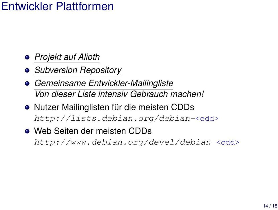 Nutzer Mailinglisten für die meisten CDDs http://lists.debian.