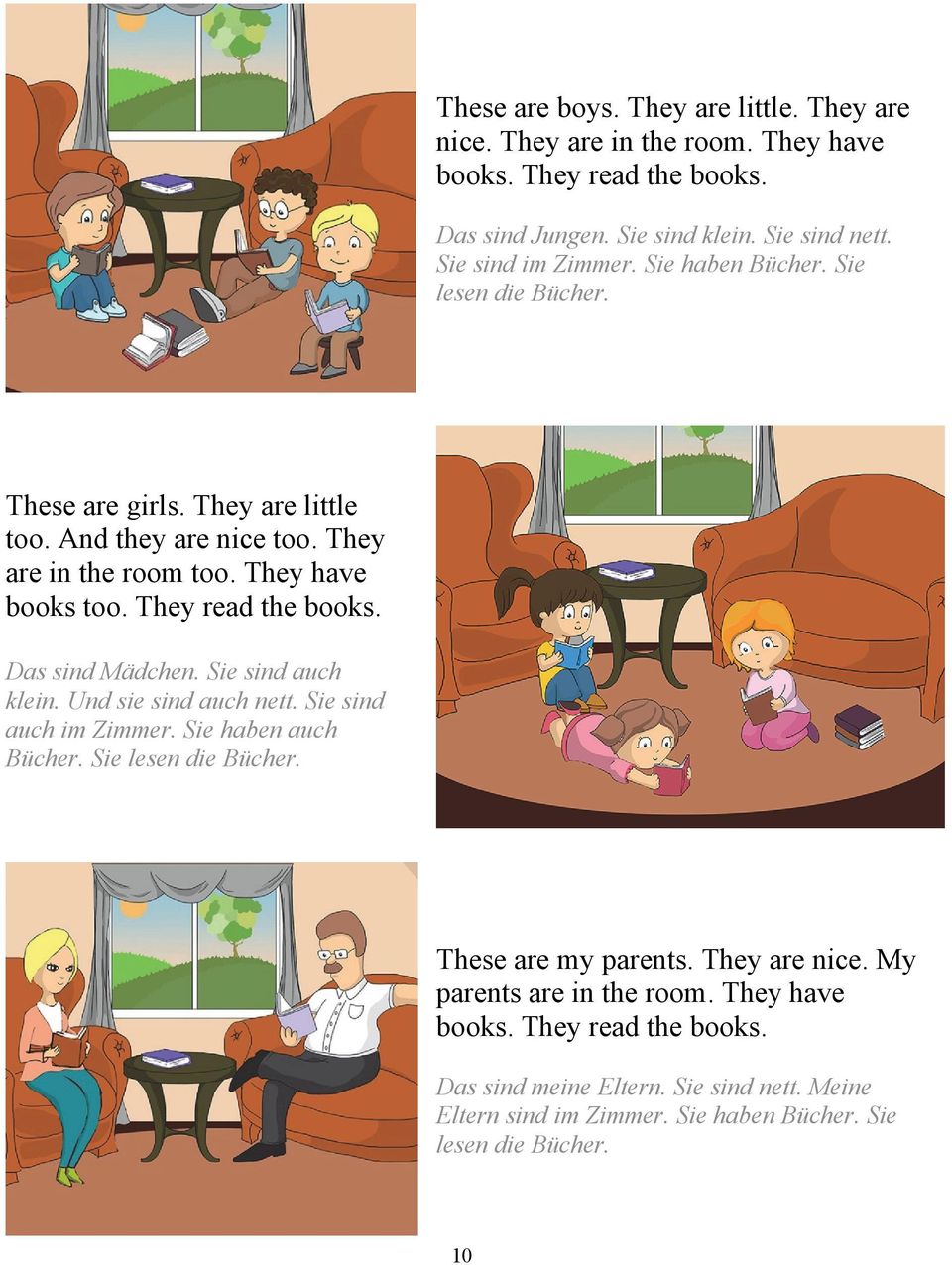 They read the books. Das sind Mädchen. Sie sind auch klein. Und sie sind auch nett. Sie sind auch im Zimmer. Sie haben auch Bücher. Sie lesen die Bücher.