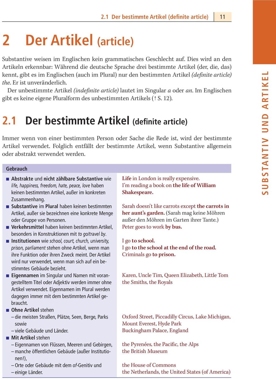 the. Er ist unveränderlich. Der unbestimmte Artikel (indefinite article) lautet im Singular a oder an. Im Englischen gibt es keine eigene Pluralform des unbestimmten Artikels ( S. 12). 2.