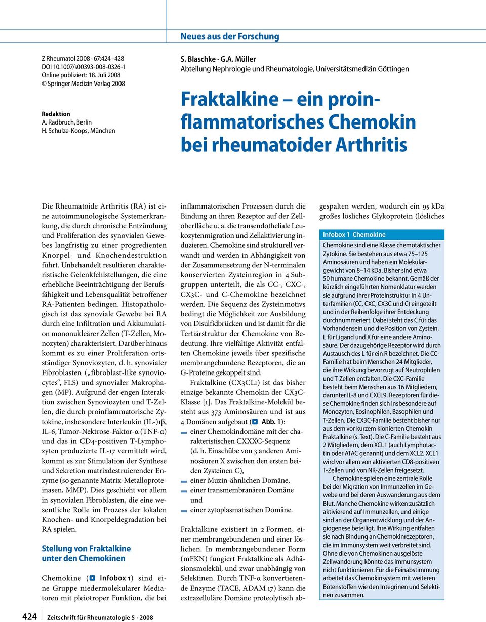 Müller Abteilung Nephrologie und Rheumatologie, Universitätsmedizin Göttingen Fraktalkine ein proinflammatorisches Chemokin bei rheumatoider Arthritis Die Rheumatoide Arthritis (RA) ist eine