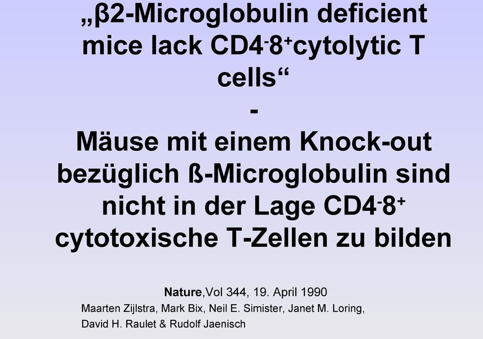 cytotoxische T-Zellen zu bilden Nature,Vol 344, 19.