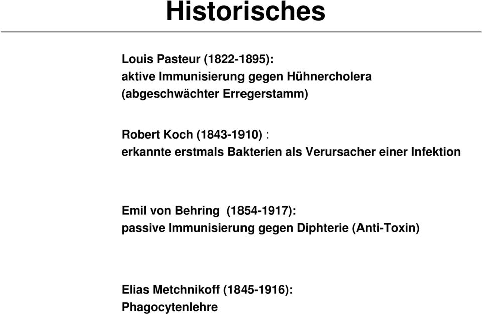 Bakterien als Verursacher einer Infektion Emil von Behring (1854-1917): passive