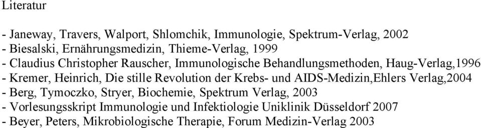 Die stille Revolution der Krebs- und AIDS-Medizin,Ehlers Verlag,2004 - Berg, Tymoczko, Stryer, Biochemie, Spektrum Verlag, 2003