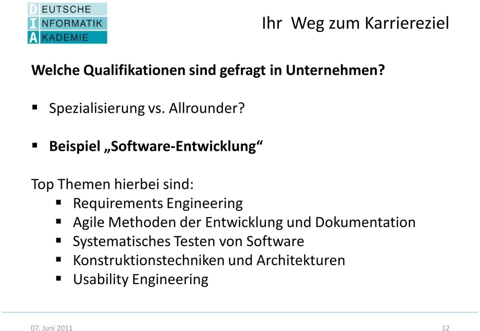 Beispiel Software-Entwicklung Top Themen hierbei sind: Requirements Engineering Agile
