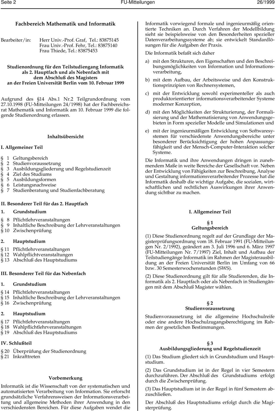 1 Nr.2 Teilgrundordnung vom 27.10.1998 (F-Mitteilungen 24/1998) hat der Fachbereichsrat Mathematik und In
