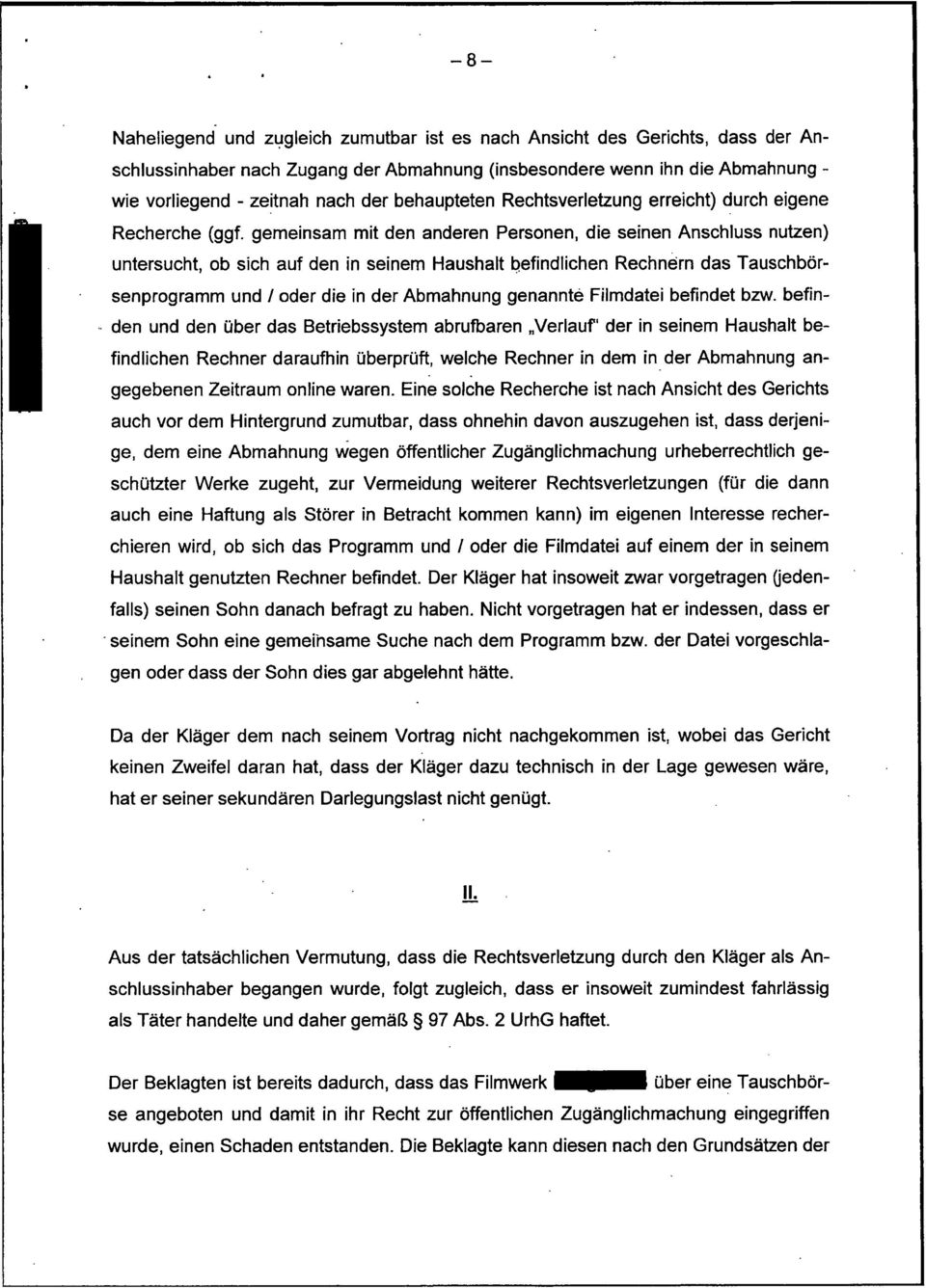 gemeinsam mit den anderen Personen, die seinen Anschluss nutzen) untersucht, ob sich auf den in seinem Haushalt b,efindlichen Rechnern das Tauschbörsenprogramm und loder die in der Abmahnung genannté