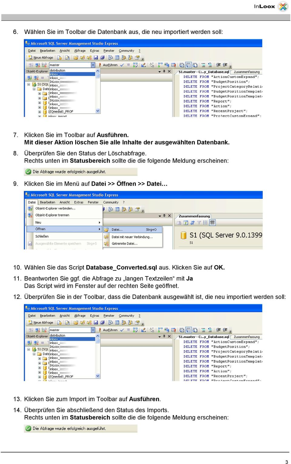 Wählen Sie das Script Database_Converted.sql aus. Klicken Sie auf OK. 11. Beantworten Sie ggf. die Abfrage zu langen Textzeilen mit Ja Das Script wird im Fenster auf der rechten Seite geöffnet. 12.
