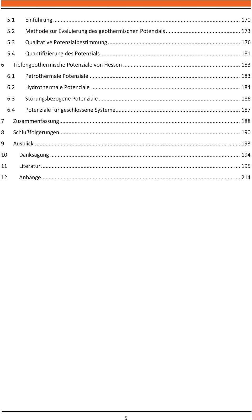 ..183 6.2 HydrothermalePotenziale...184 6.3 StörungsbezogenePotenziale...186 6.4 PotenzialefürgeschlosseneSysteme.