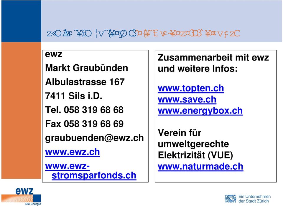 ch www.ewz.ch www.ewzstromsparfonds.ch Zusammenarbeit mit ewz und weitere Infos: www.
