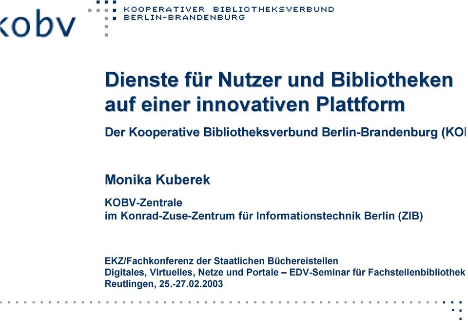Konrad-Zuse-Zentrum für Informationstechnik Berlin (ZIB) EKZ/Fachkonferenz der Staatlichen