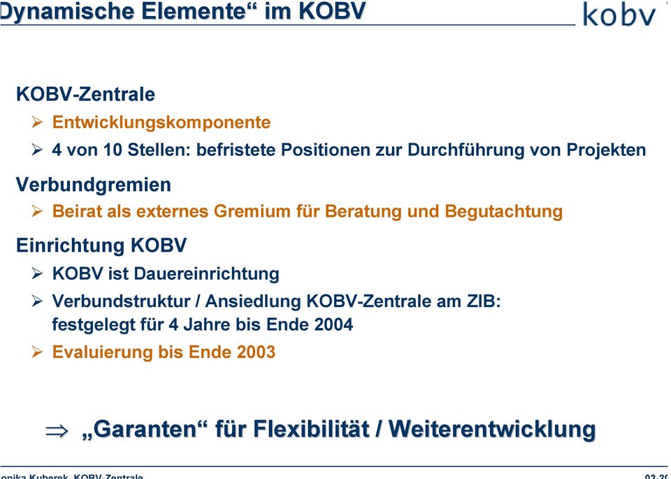 Einrichtung KOBV KOBV ist Dauereinrichtung Verbundstruktur / Ansiedlung KOBV-Zentrale am ZIB: