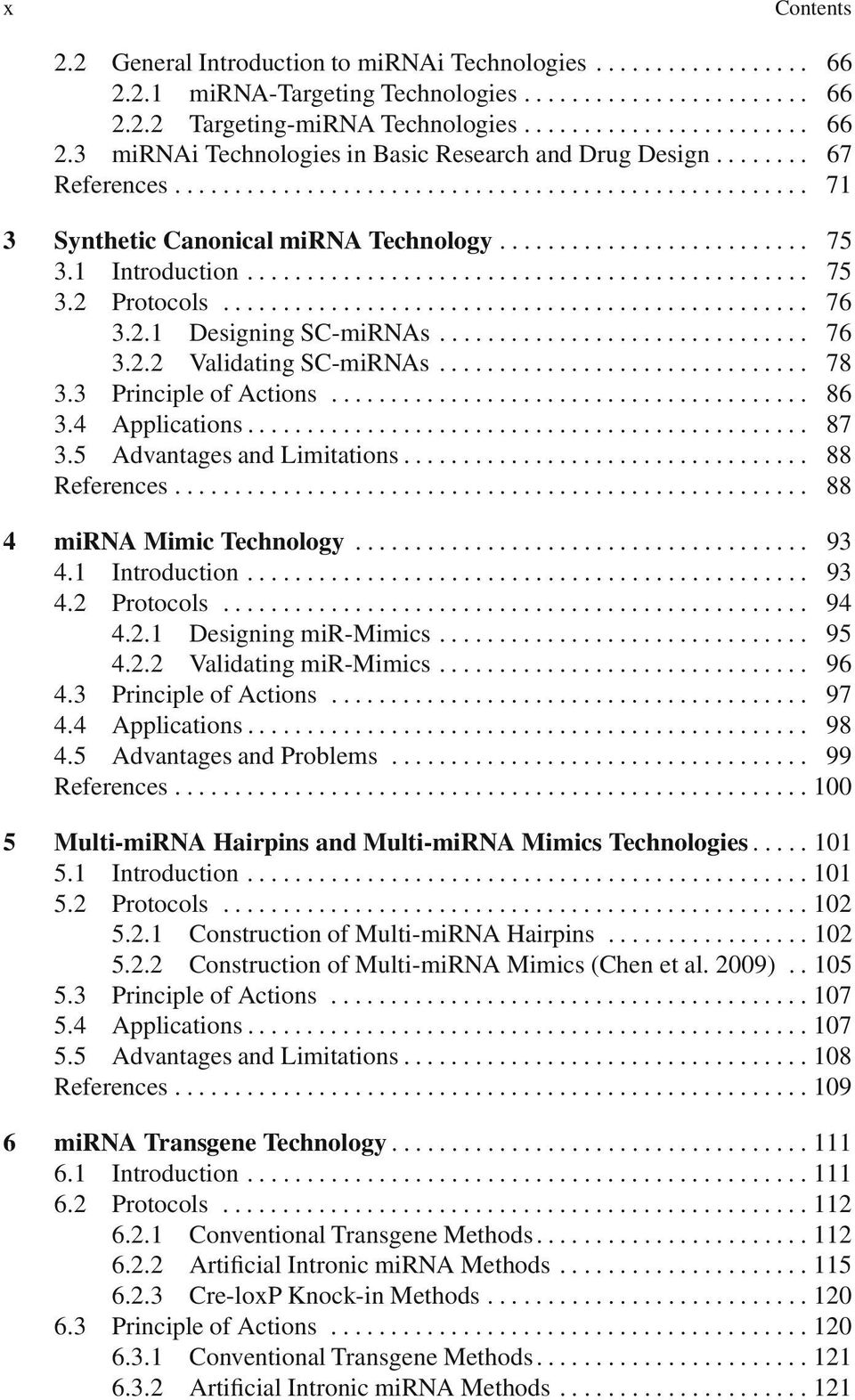 3 PrincipleofActions... 86 3.4 Applications... 87 3.5 AdvantagesandLimitations... 88 References... 88 4 mirna Mimic Technology... 93 4.1 Introduction...... 93 4.2 Protocols... 94 4.2.1 DesigningmiR-Mimics.