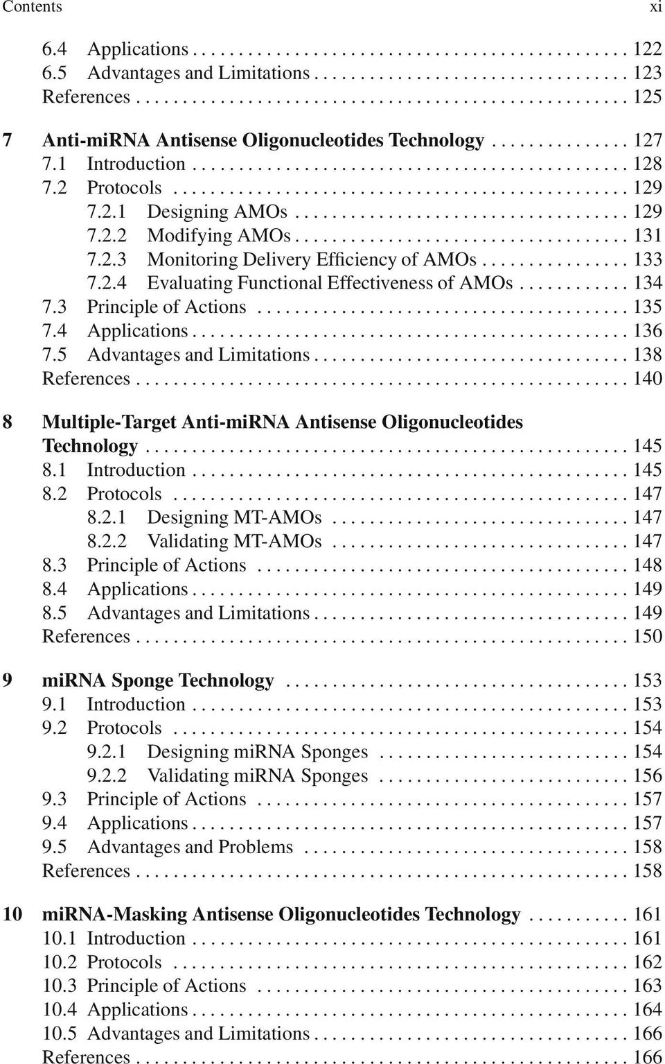 5 AdvantagesandLimitations...138 References...140 8 Multiple-Target Anti-miRNA Antisense Oligonucleotides Technology...145 8.1 Introduction......145 8.2 Protocols...147 8.2.1 DesigningMT-AMOs...147 8.2.2 ValidatingMT-AMOs.