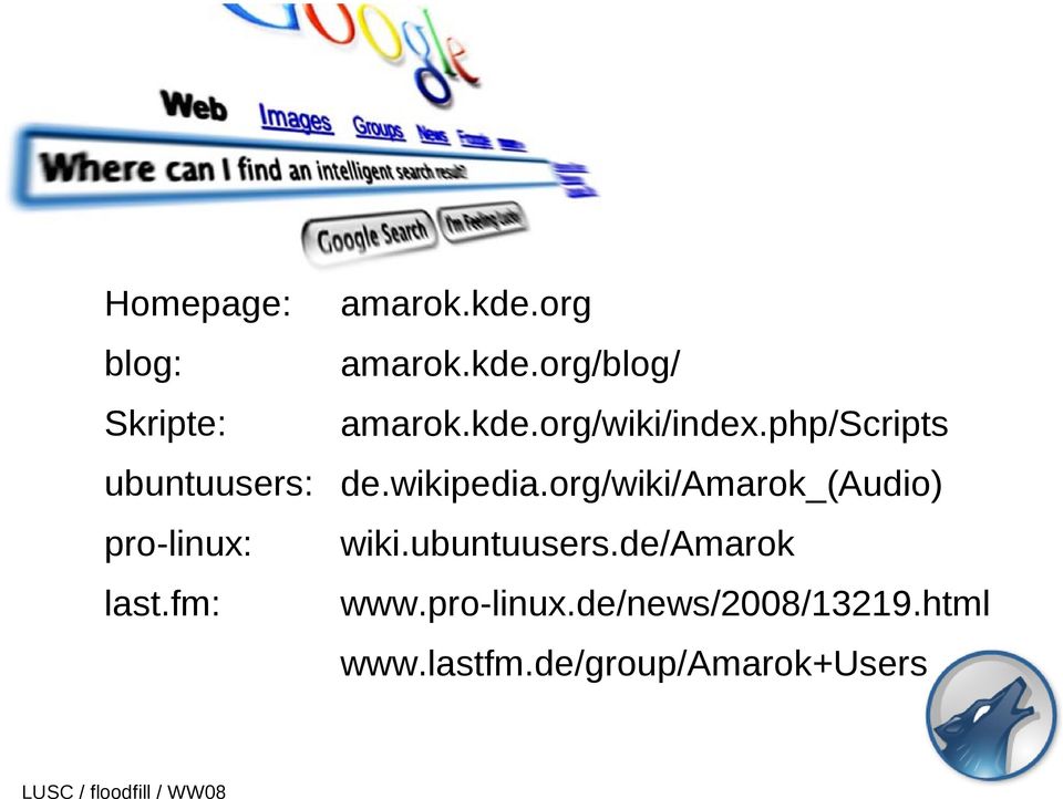 org/wiki/amarok_(audio) pro-linux: wiki.ubuntuusers.de/amarok last.
