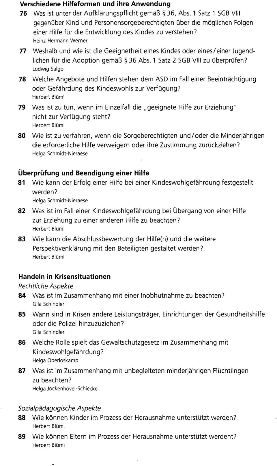 Heinz-Hermann Werner 77 Weshalb und wie ist die Geeignetheit eines Kindes oder eines/einer Jugendlichen für die Adoption gemäß 36 Abs. 1 Satz 2 SGB VIII zu überprüfen?