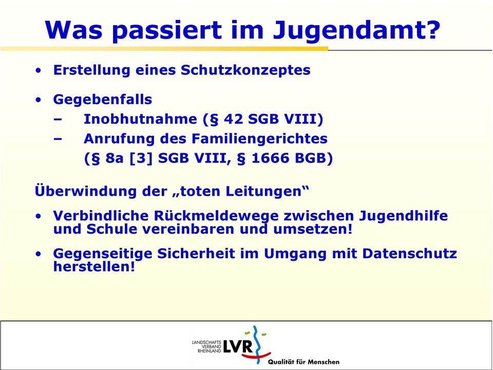 des Familiengerichtes ( 8a [3] SGB VIII, 1666 BGB) Überwindung der toten Leitungen