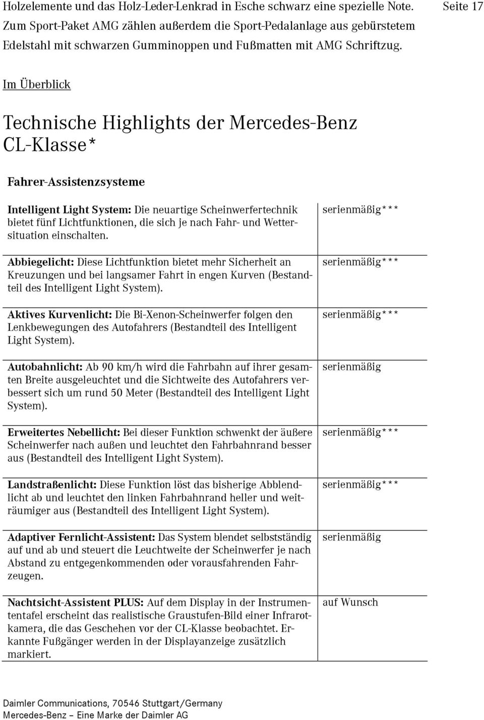 Seite 17 Im Überblick Technische Highlights der Mercedes-Benz CL-Klasse* Fahrer-Assistenzsysteme Intelligent Light System: Die neuartige Scheinwerfertechnik bietet fünf Lichtfunktionen, die sich je