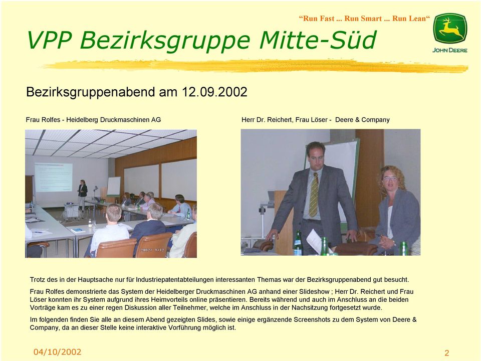 Frau Rolfes demonstrierte das System der Heidelberger Druckmaschinen AG anhand einer Slideshow ; Herr Dr. Reichert und Frau Löser konnten ihr System aufgrund ihres Heimvorteils online präsentieren.