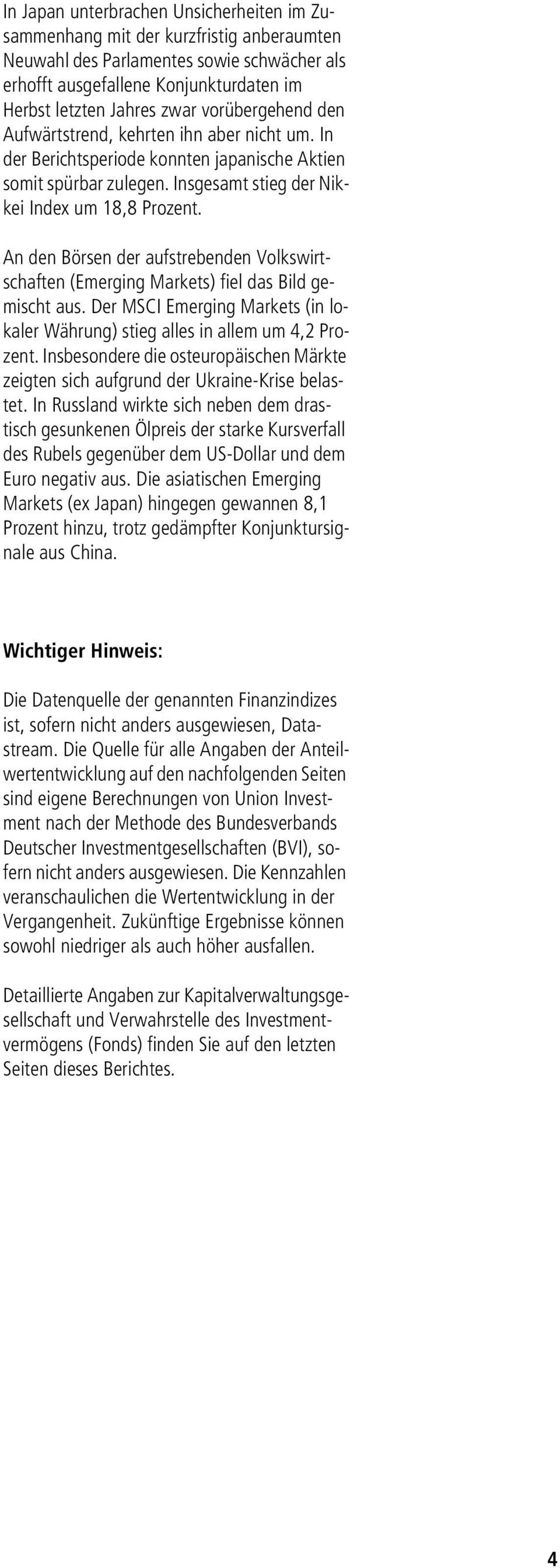 An den Börsen der aufstrebenden Volkswirtschaften (Emerging Markets) fiel das Bild gemischt aus. Der MSCI Emerging Markets (in lokaler Währung) stieg alles in allem um 4,2 Prozent.