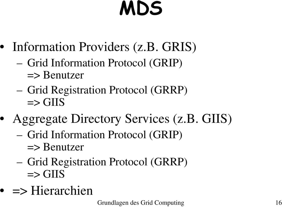 Protocol (GRRP) => GIIS Aggregate Directory Services (z.b.