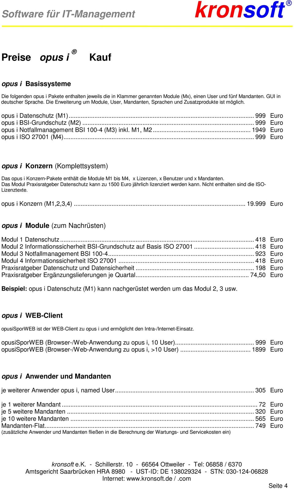 .. 999 Euro opus i Notfallmanagement BSI 100-4 (M3) inkl. M1, M2... 1949 Euro opus i ISO 27001 (M4).