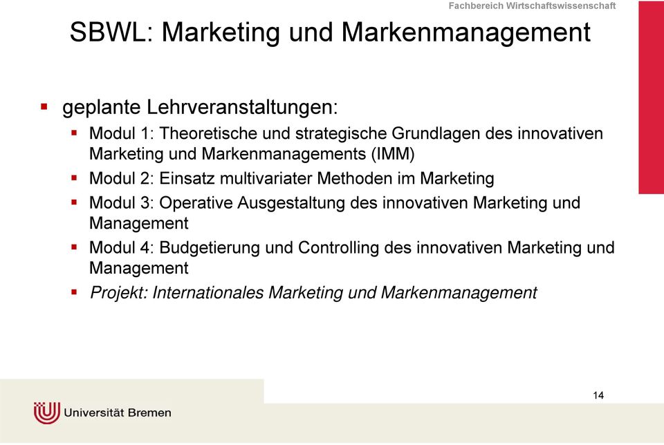 Marketing Modul 3: Operative Ausgestaltung des innovativen Marketing und Management Modul 4: Budgetierung