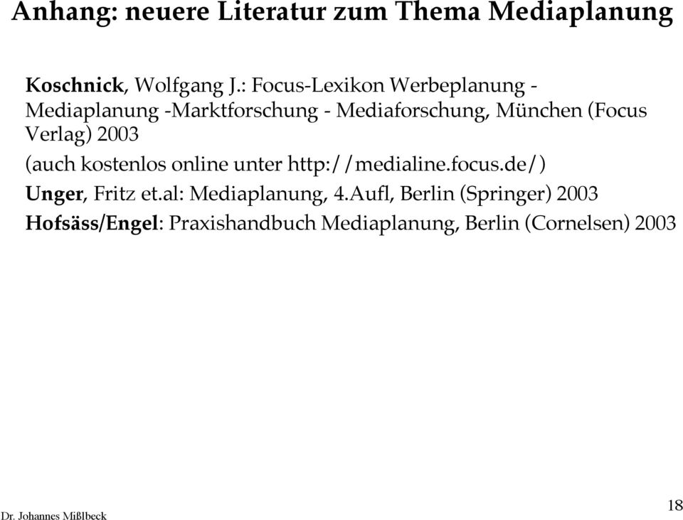 (Focus Verlag) 2003 (auch kostenlos online unter http://medialine.focus.