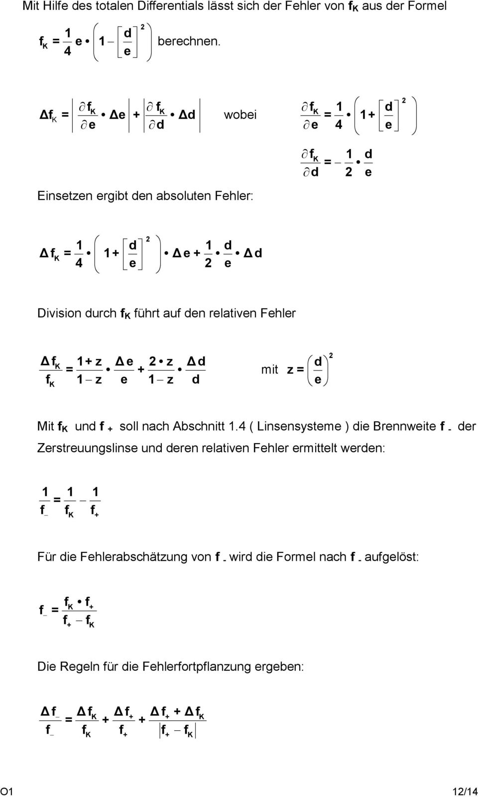 relativen Fehler Δ fk 1+z Δ e 2 z Δd = + f 1 z e 1 z d K mit d z= e 2 Mit f K und f + soll nach Abschnitt 1.