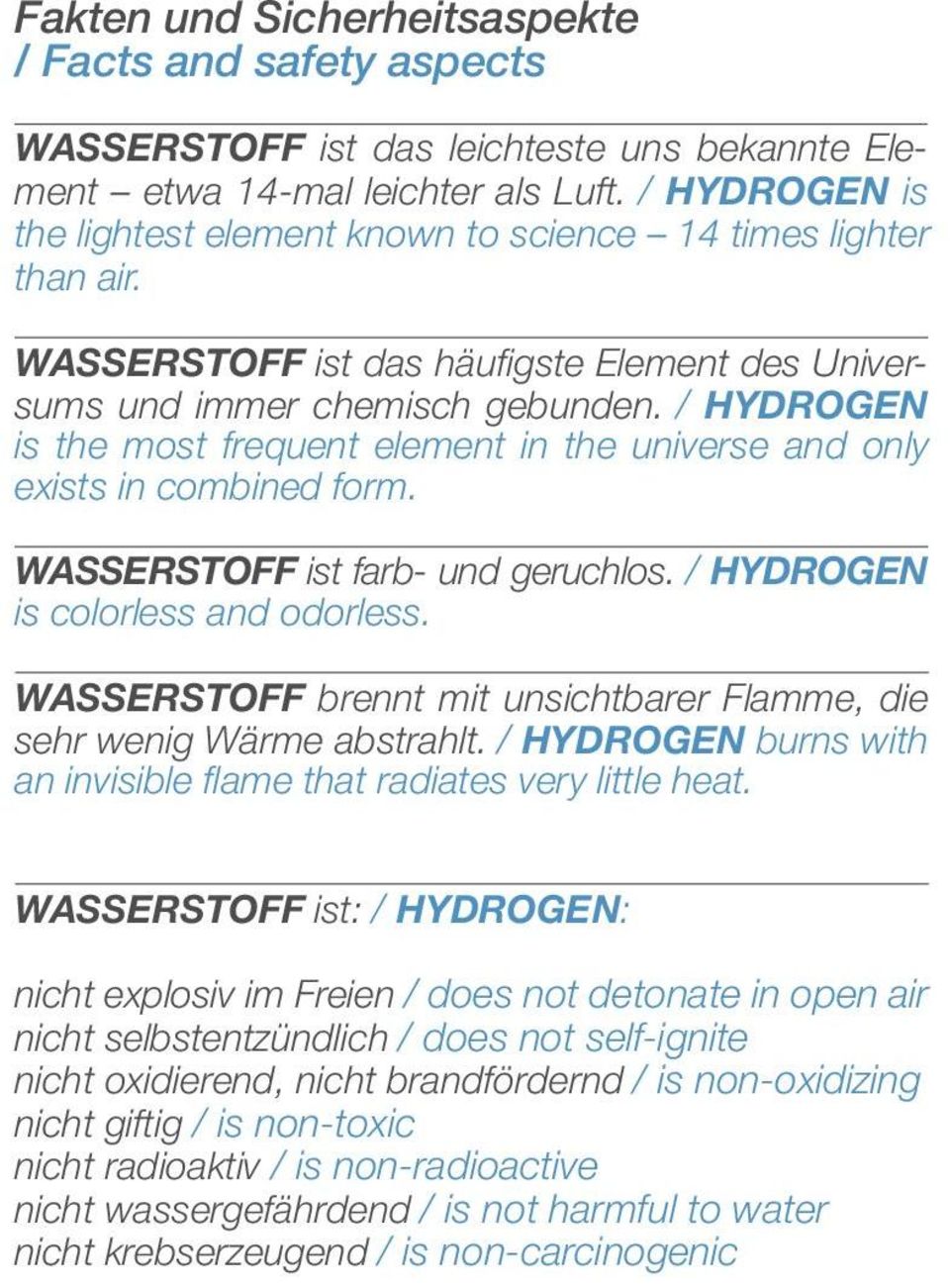 / HYDROGEN is the most frequent element in the universe and only exists in combined form. WASSERSTOFF ist farb- und geruchlos. / HYDROGEN is colorless and odorless.