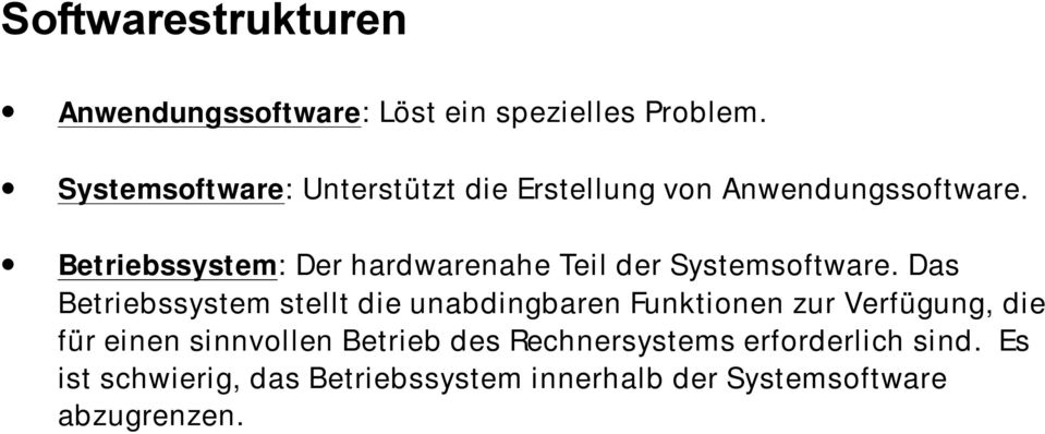 Betriebssystem: Der hardwarenahe Teil der Systemsoftware.