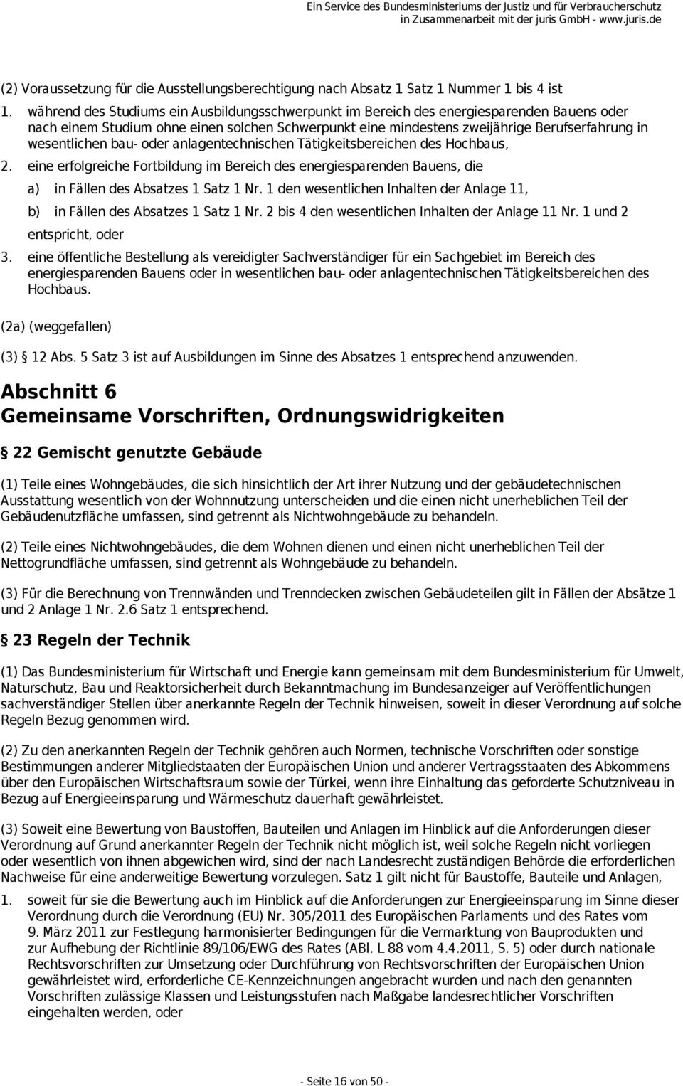 wesentlichen bau- oder anlagentechnischen Tätigkeitsbereichen des Hochbaus, 2. eine erfolgreiche Fortbildung im Bereich des energiesparenden Bauens, die a) in Fällen des Absatzes 1 Satz 1 Nr.