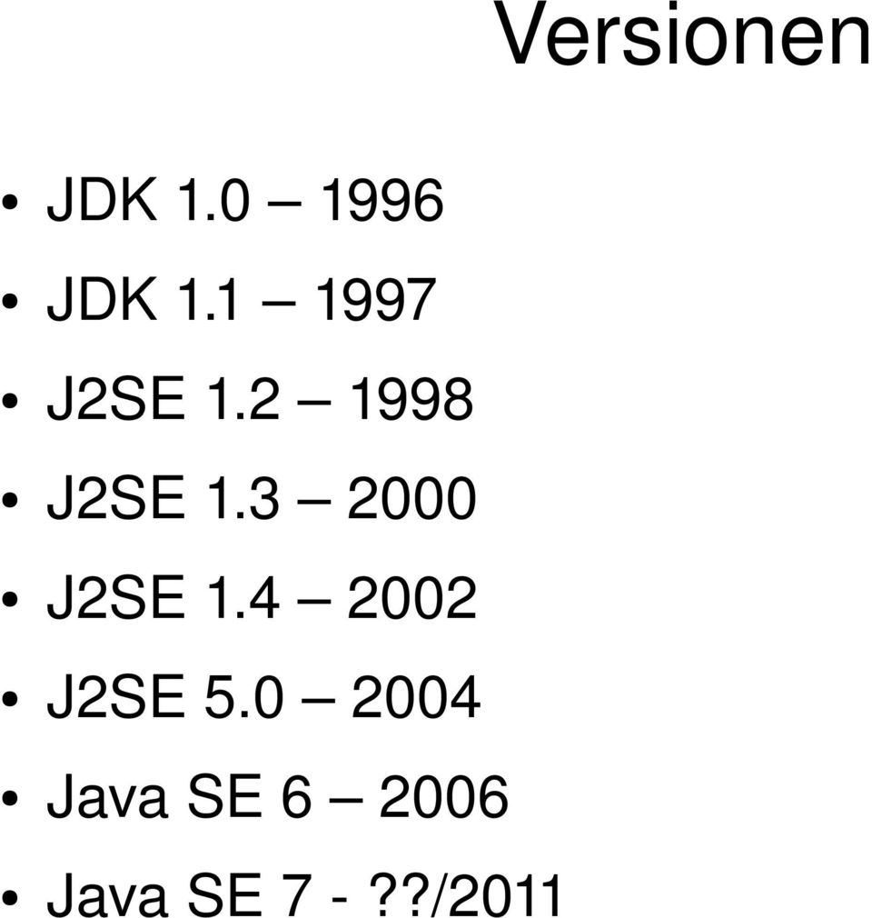 3 2000 J2SE 1.4 2002 J2SE 5.