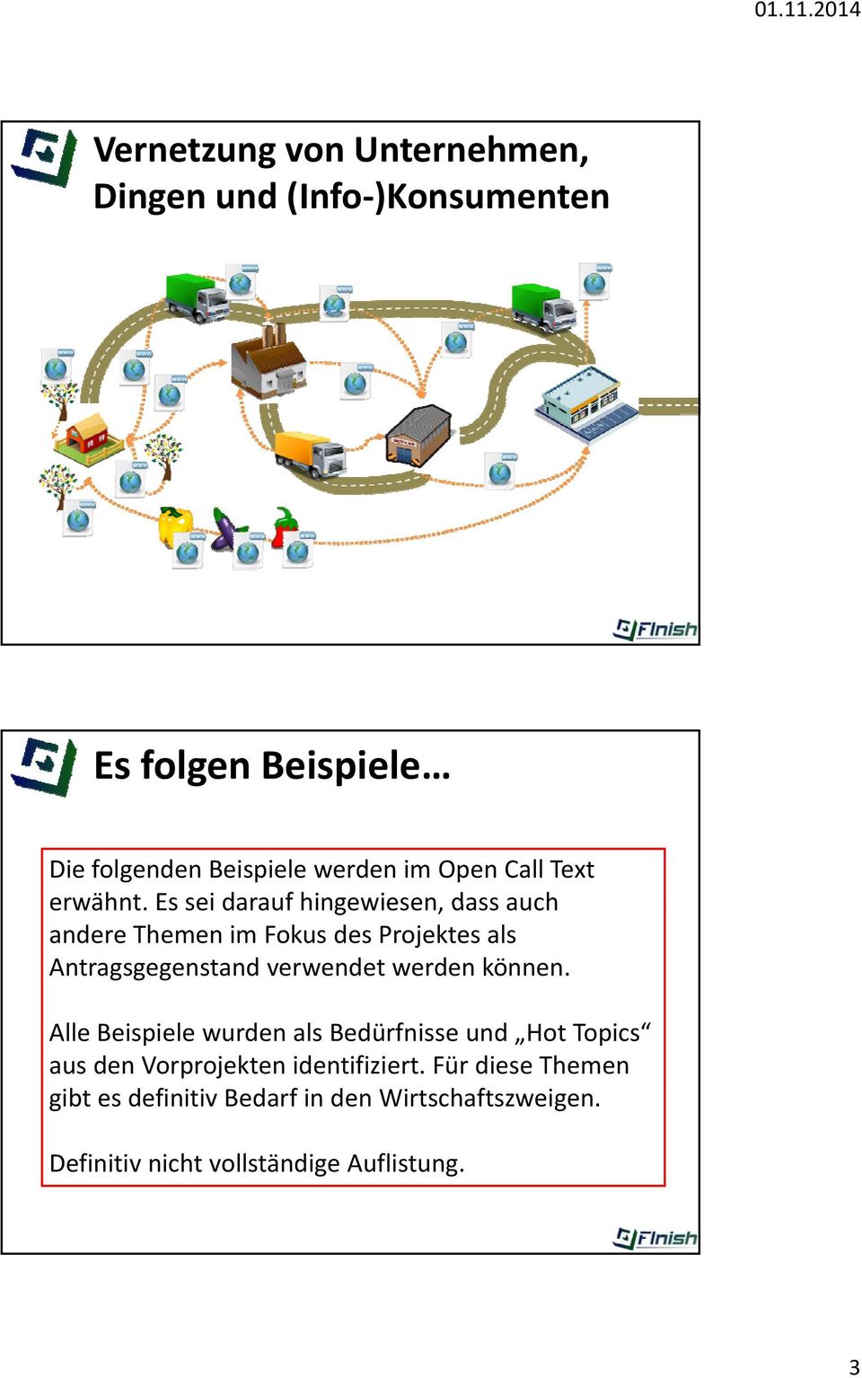 Essei sei darauf hingewiesen, dass auch andere Themen im Fokus des Projektes als Antragsgegenstand verwendet