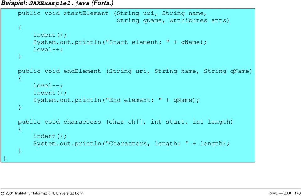 println("Start element: " + qname); level++; publi void endelement (String uri, String name, String qname) { level--;