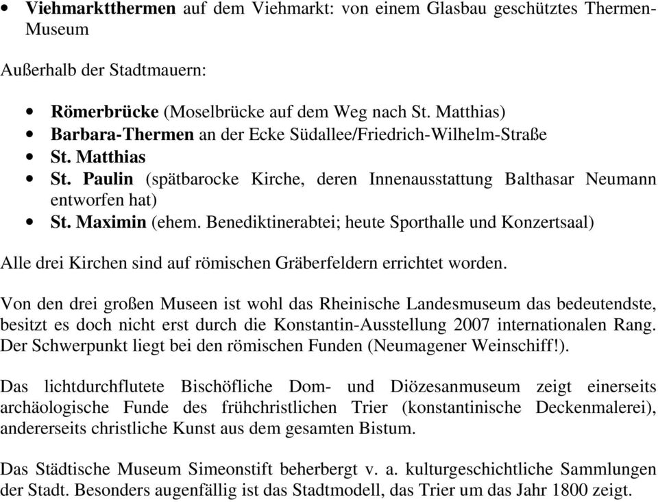 Benediktinerabtei; heute Sporthalle und Konzertsaal) Alle drei Kirchen sind auf römischen Gräberfeldern errichtet worden.