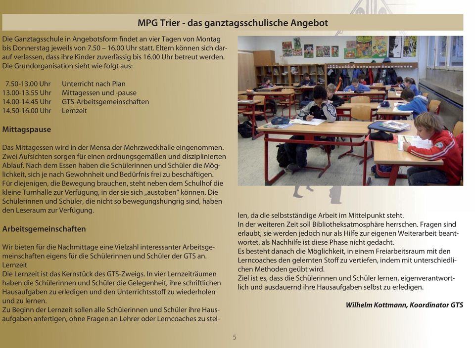 00 Uhr Lernzeit Mittagspause MPG Trier - das ganztagsschulische Angebot Das Mittagessen wird in der Mensa der Mehrzweckhalle eingenommen.