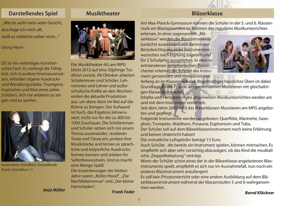 spielen. Inszeniertes Standbild, Darstellende Kunst, Grundkurs 11 Anja Müller Die Musiktheater-AG am MPG blickt 2012 auf eine 30jährige Tradition zurück.
