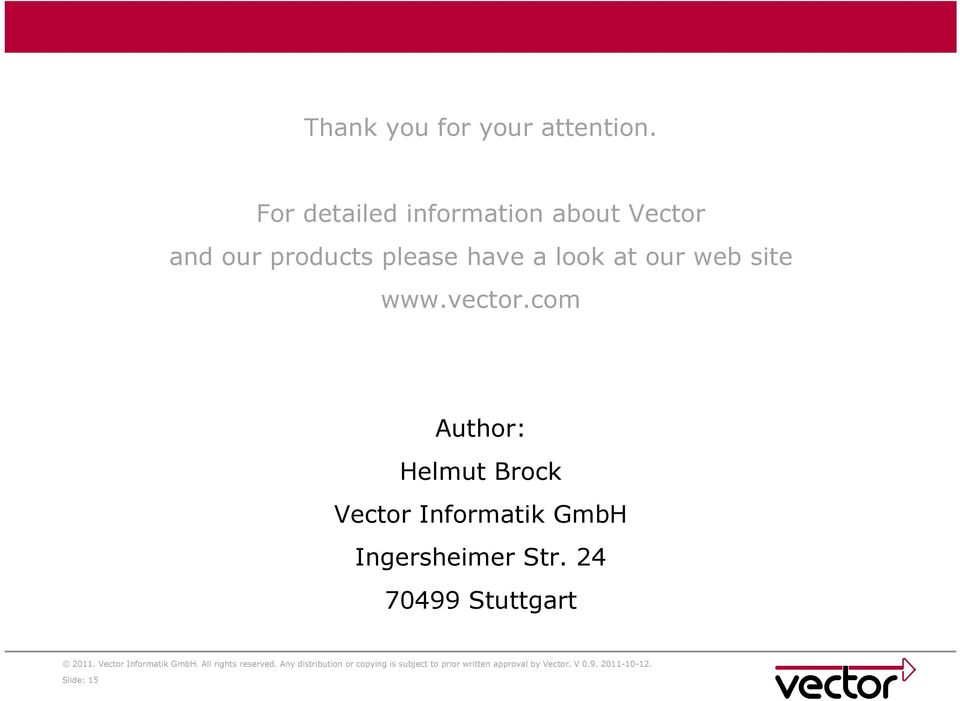 please have a look at our web site www.vector.